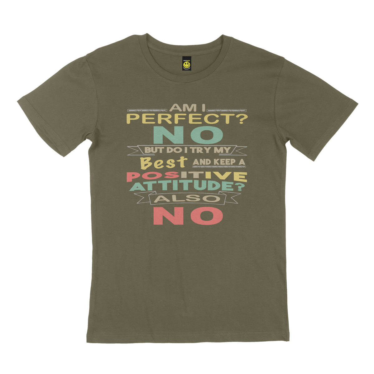 Am I perfect? No. But do I try my best and keep a positive attitude? Also no. STREET TEE