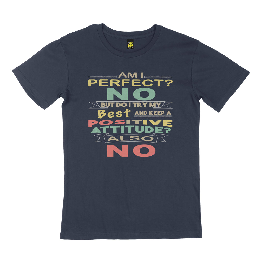 Am I perfect? No. But do I try my best and keep a positive attitude? Also no. STREET TEE