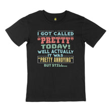 Load image into Gallery viewer, I got called pretty. STREET TEE
