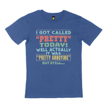 Load image into Gallery viewer, I got called pretty. STREET TEE