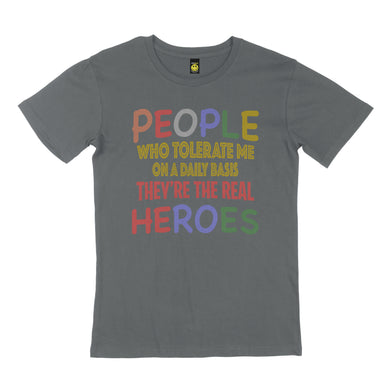 People who tolerate me. STREET TEE