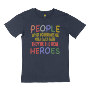 People who tolerate me. STREET TEE