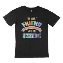 Load image into Gallery viewer, I&#39;m that friend. STREET TEE