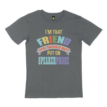 Load image into Gallery viewer, I&#39;m that friend. STREET TEE