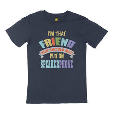 Load image into Gallery viewer, I&#39;m that friend. STREET TEE