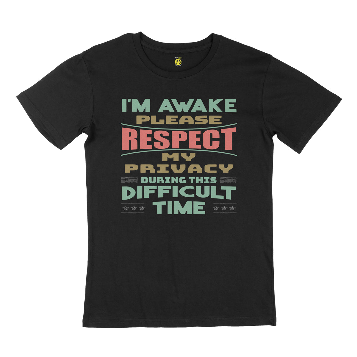 I'm awake, please respect my privacy during this difficult time. STREET TEE
