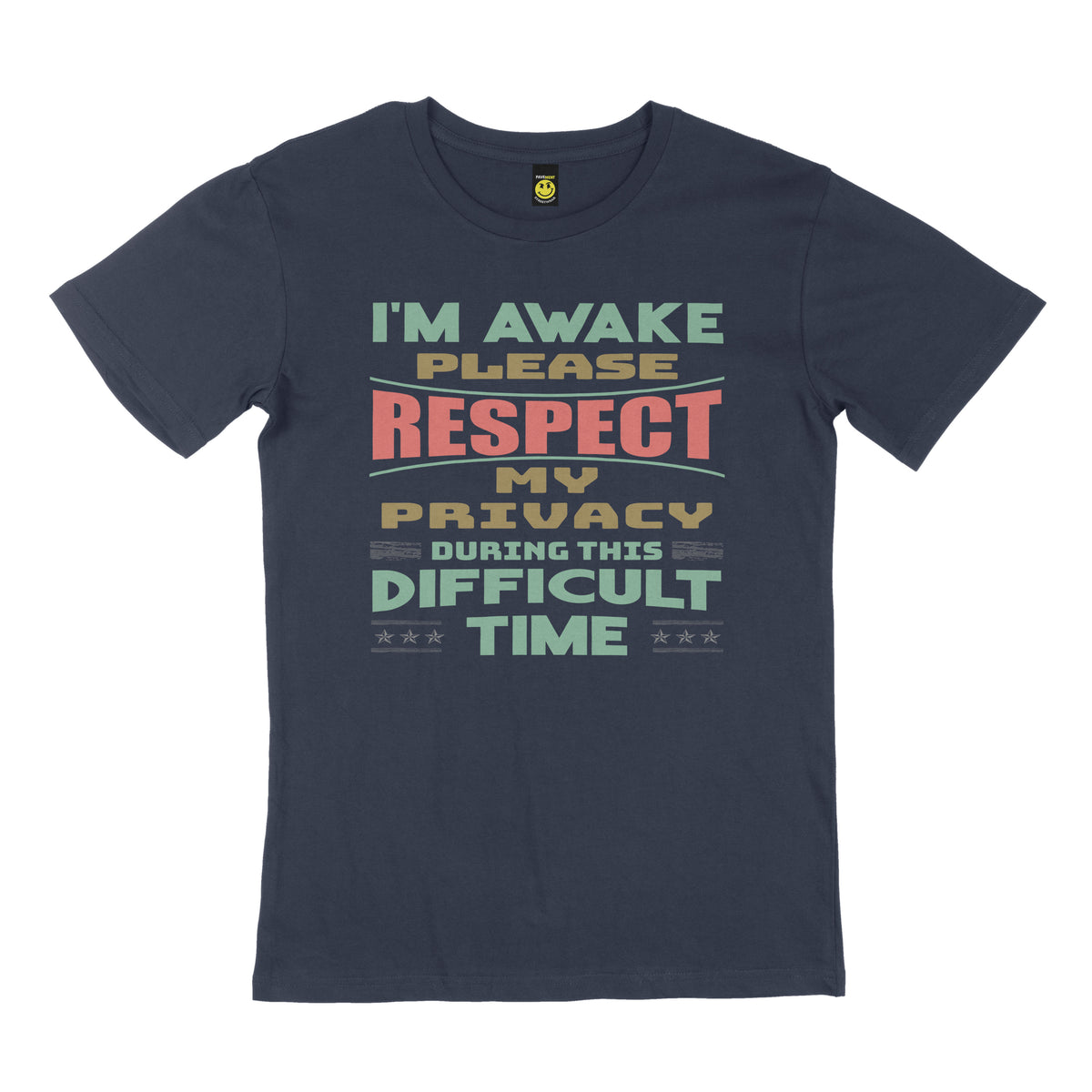 I'm awake, please respect my privacy during this difficult time. STREET TEE