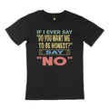 If I ever say, "do you want me to be honest" say no. STREET TEE
