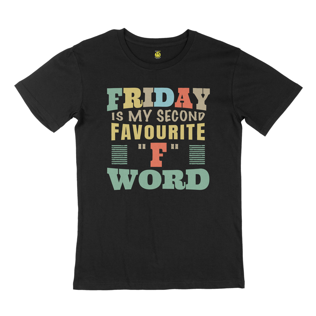 Friday is my second favourite "F" word. STREET TEE