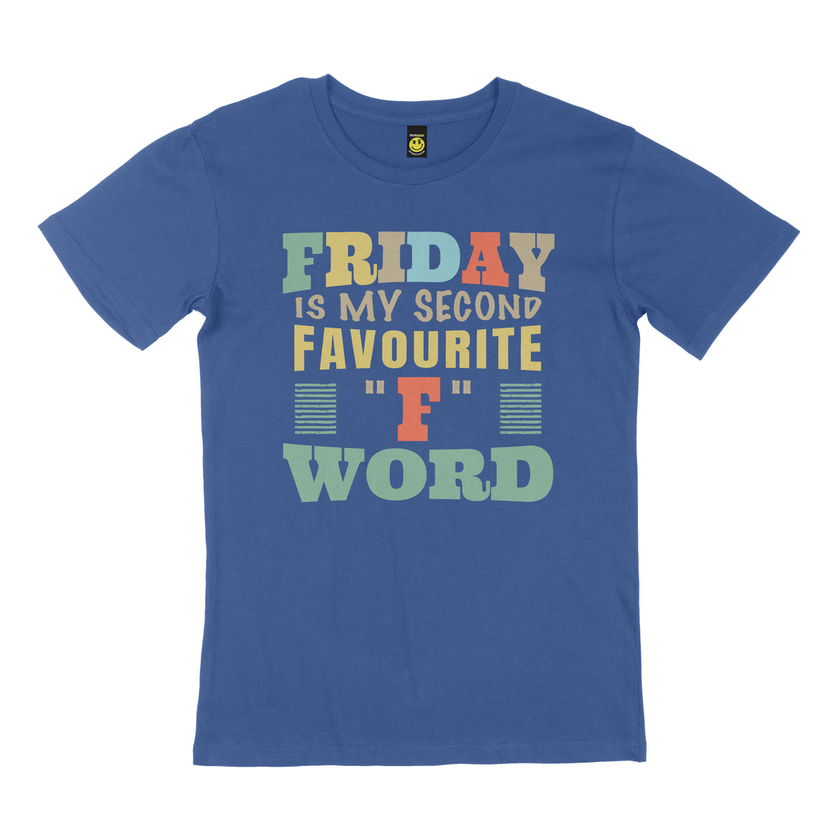 Friday is my second favourite "F" word. STREET TEE