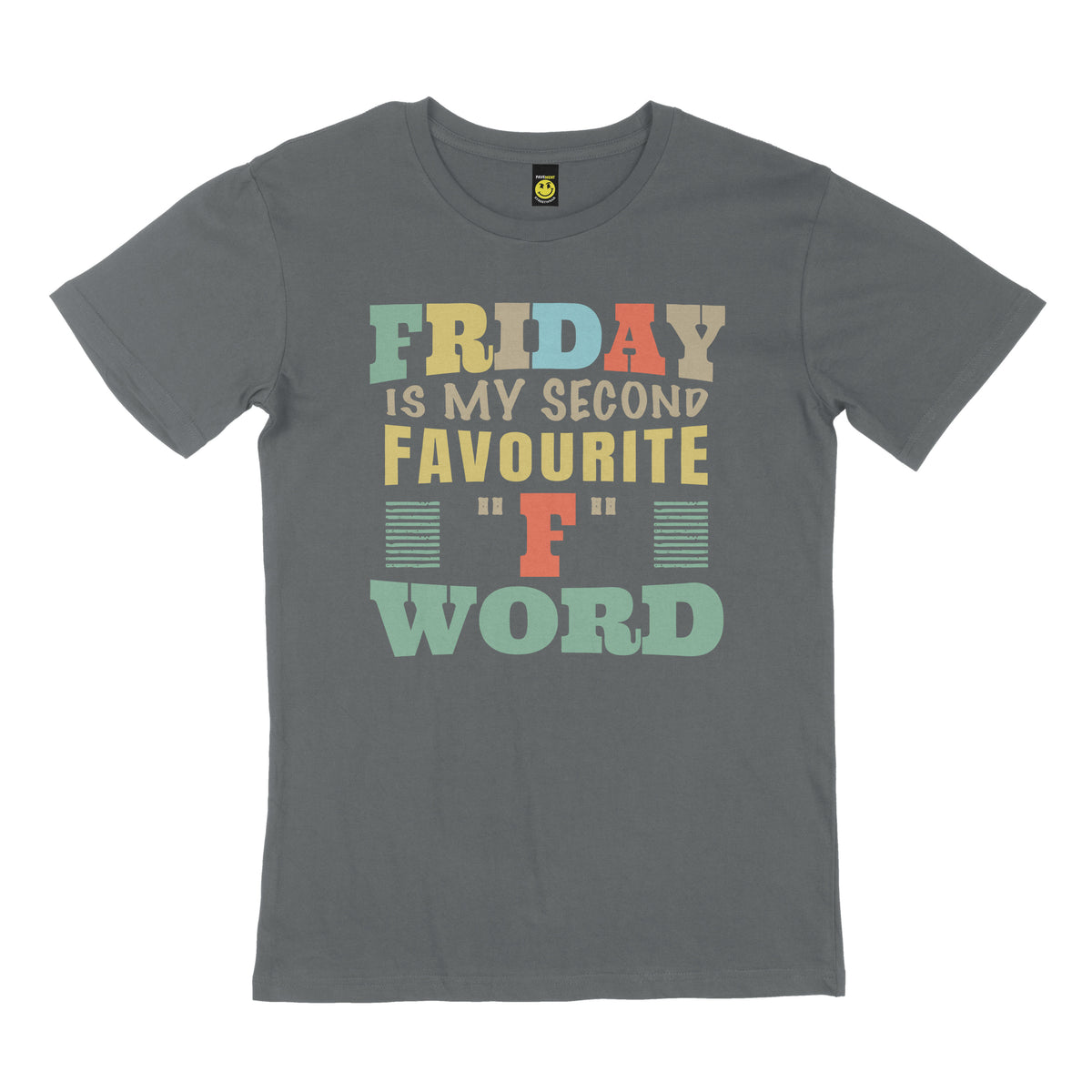 Friday is my second favourite "F" word. STREET TEE