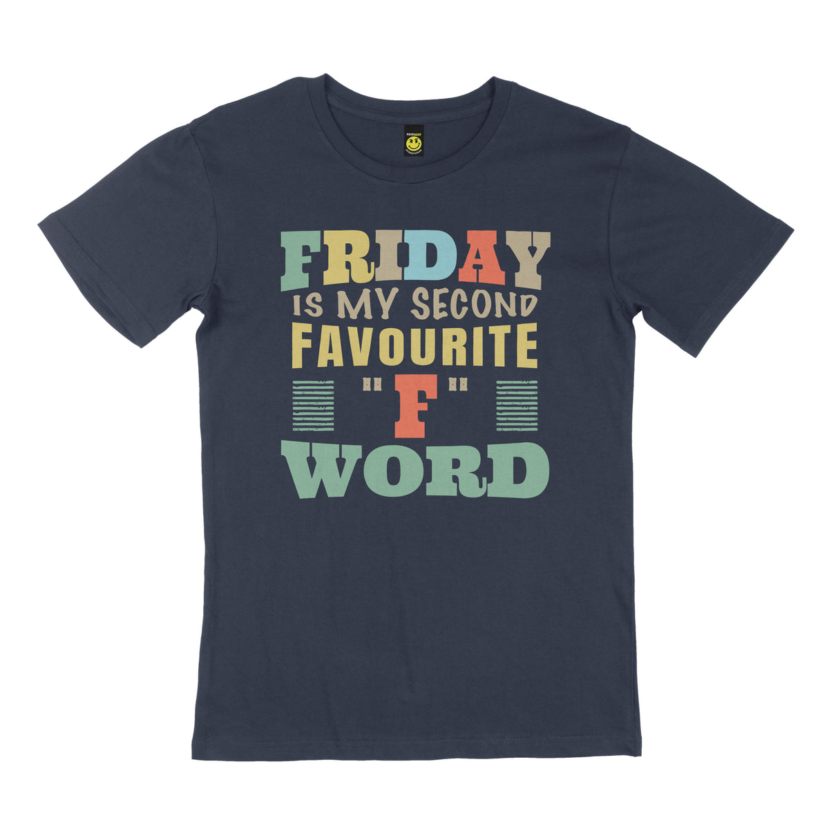 Friday is my second favourite "F" word. STREET TEE