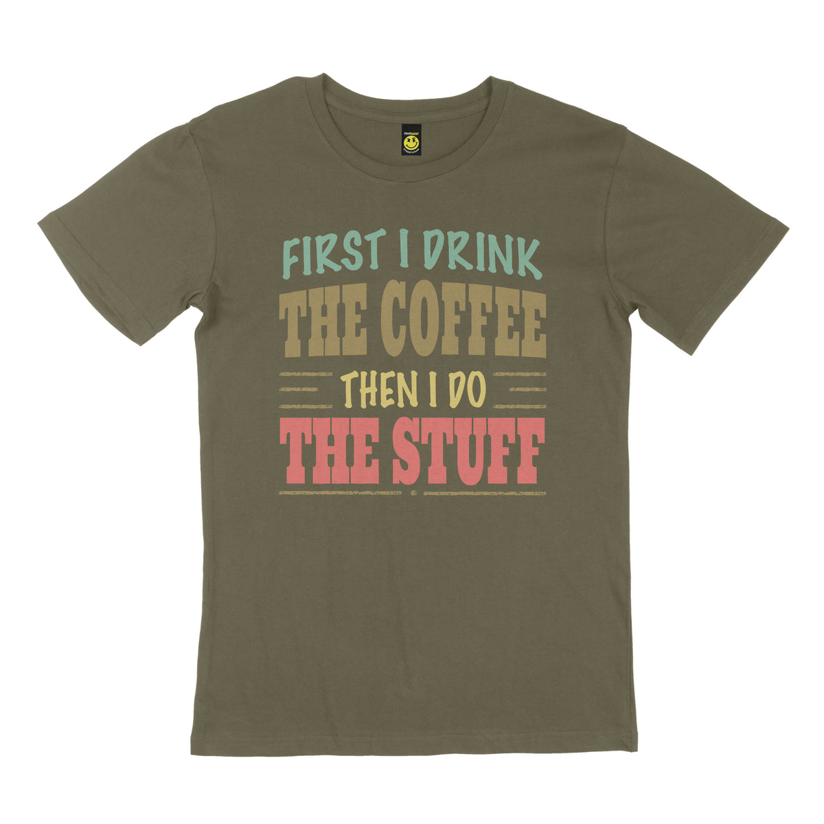 First I drink the coffee then I do the stuff. STREET TEE
