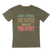 Load image into Gallery viewer, First I drink. STREET TEE