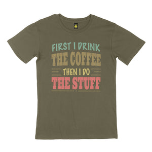 First I drink. STREET TEE