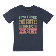 Load image into Gallery viewer, First I drink. STREET TEE