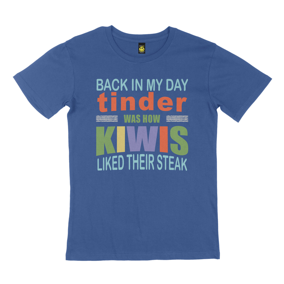 Back in my day Tinder was how Kiwis liked their steak. STREET TEE
