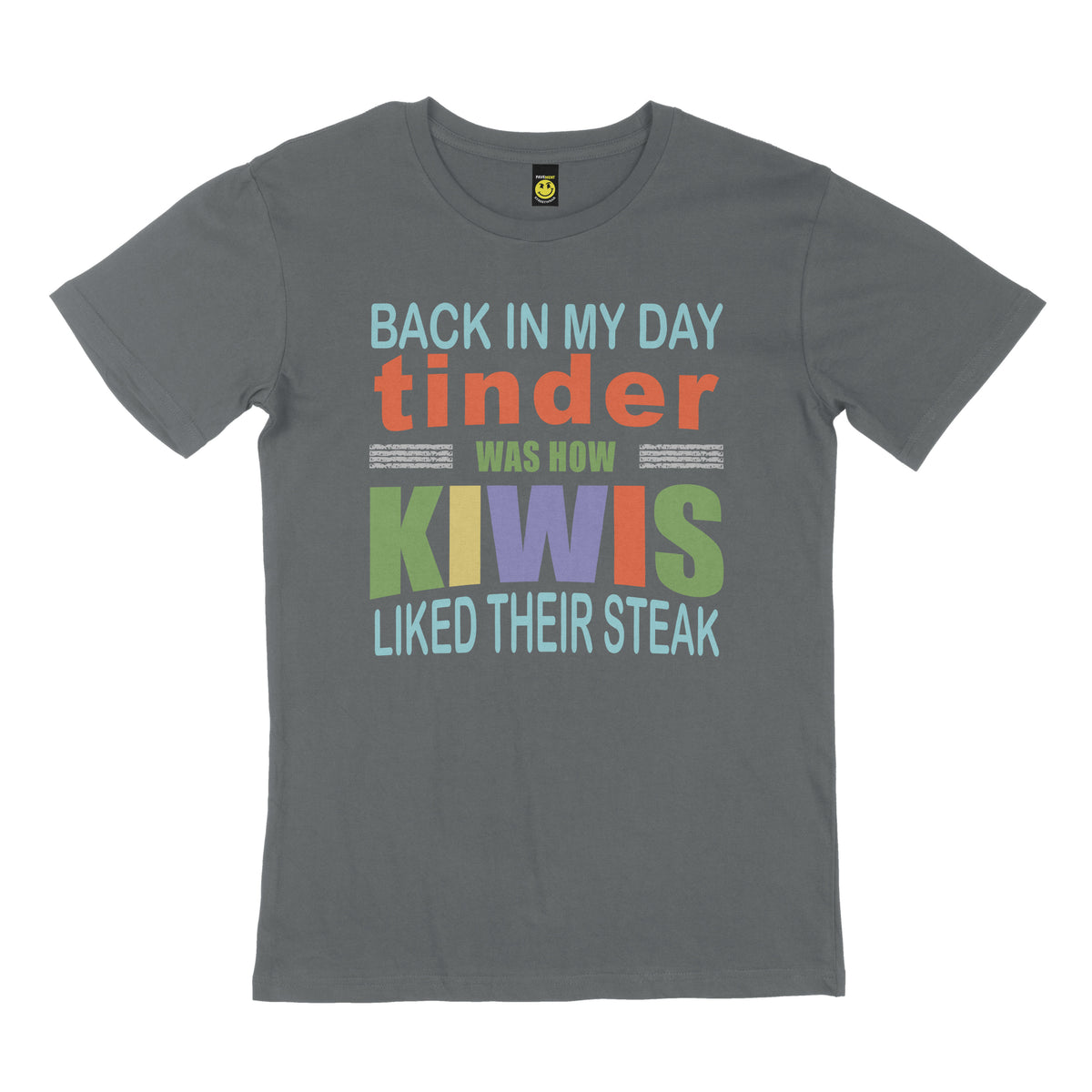 Back in my day Tinder was how Kiwis liked their steak. STREET TEE