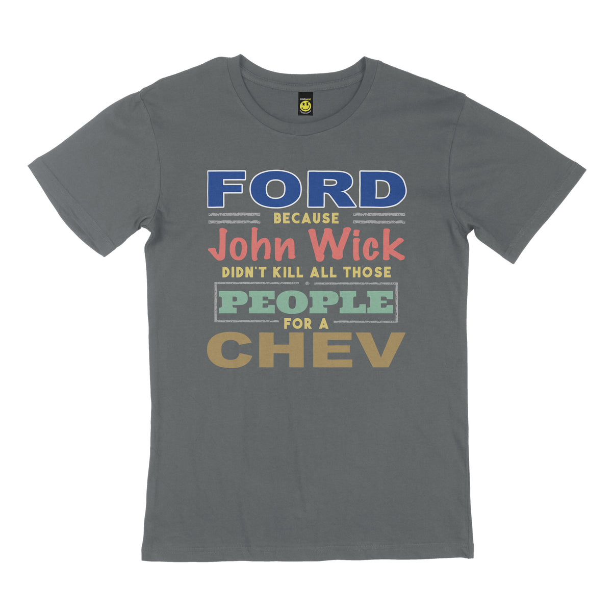 FORD because John Wick didn't kill all those people for a Chev. STREET TEE