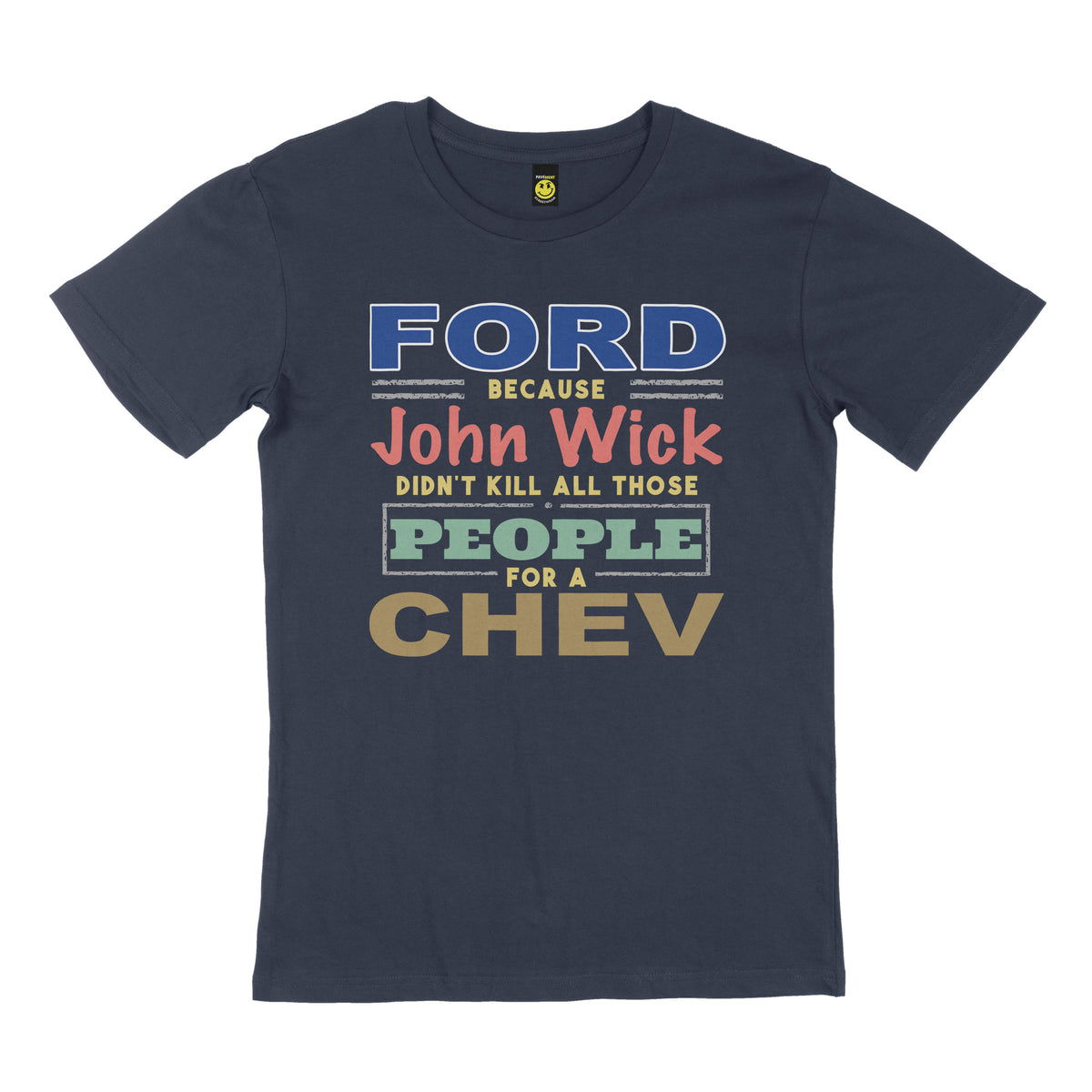 FORD because John Wick didn't kill all those people for a Chev. STREET TEE