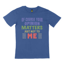 Load image into Gallery viewer, Of course your opinion. STREET TEE
