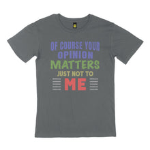 Load image into Gallery viewer, Of course your opinion. STREET TEE