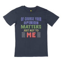 Load image into Gallery viewer, Of course your opinion. STREET TEE