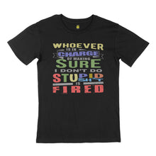 Load image into Gallery viewer, Whoever is in charge. STREET TEE