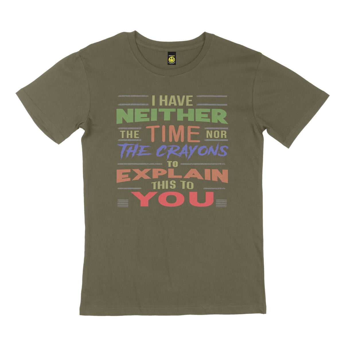 I have neither the time nor the crayons to explain this to you. STREET TEE