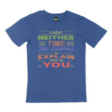 Load image into Gallery viewer, I have neither. STREET TEE