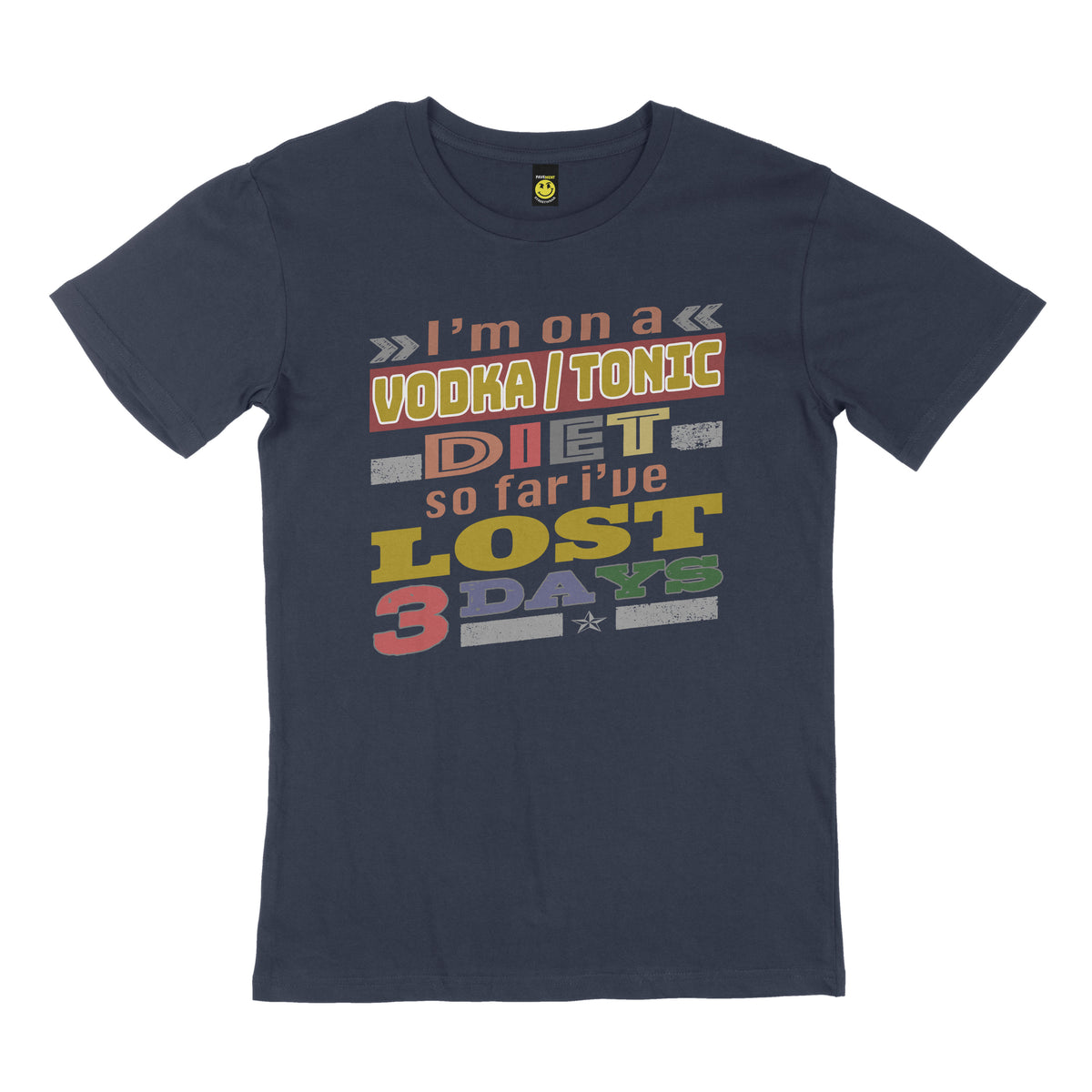 I'm on a vodka/tonic diet. So far, I've lost 3 days. STREET TEE