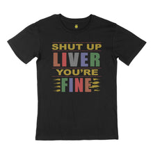 Load image into Gallery viewer, Shut up Liver. STREET TEE