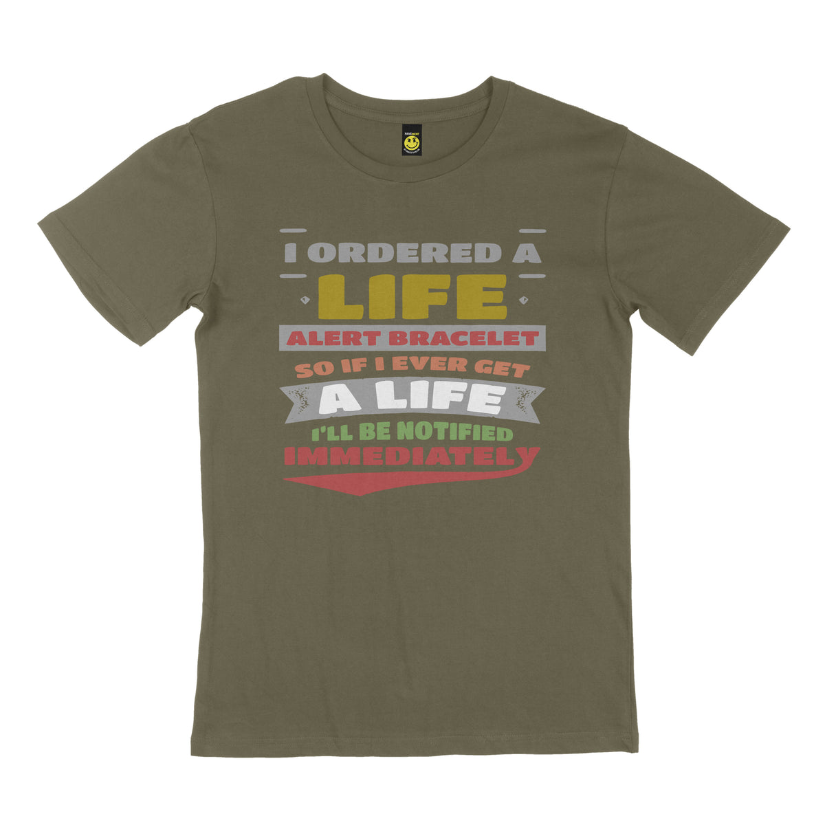 I ordered a life alert bracelet, so if I ever get a life I’ll be notified immediately. STREET TEE