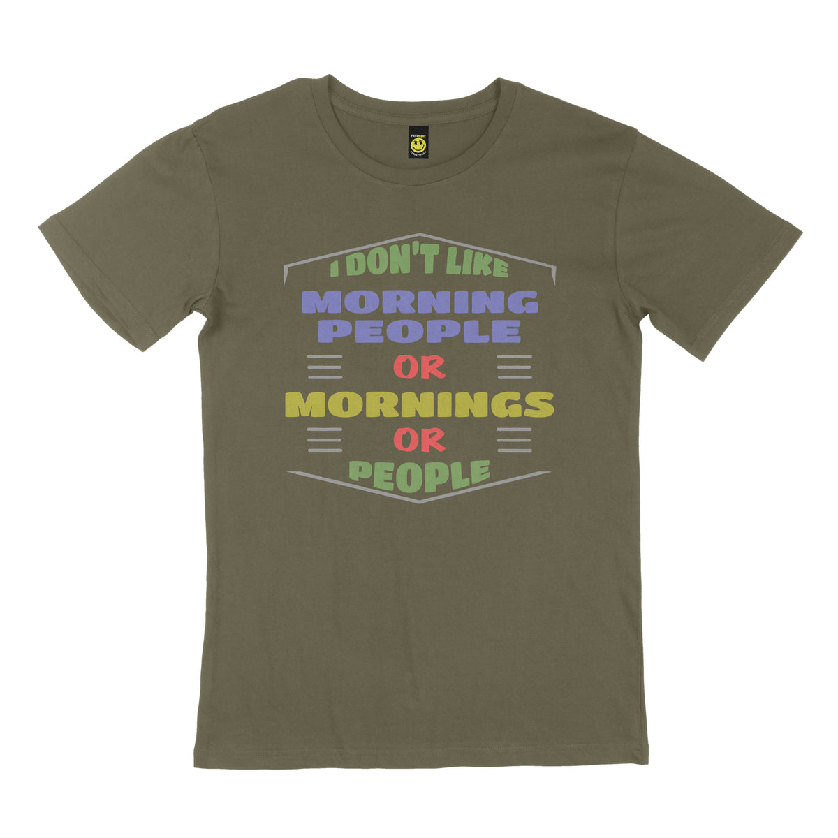 I don’t like morning people or mornings or people. STREET TEE