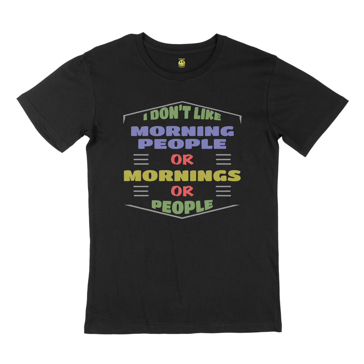 I don’t like morning people or mornings or people. STREET TEE
