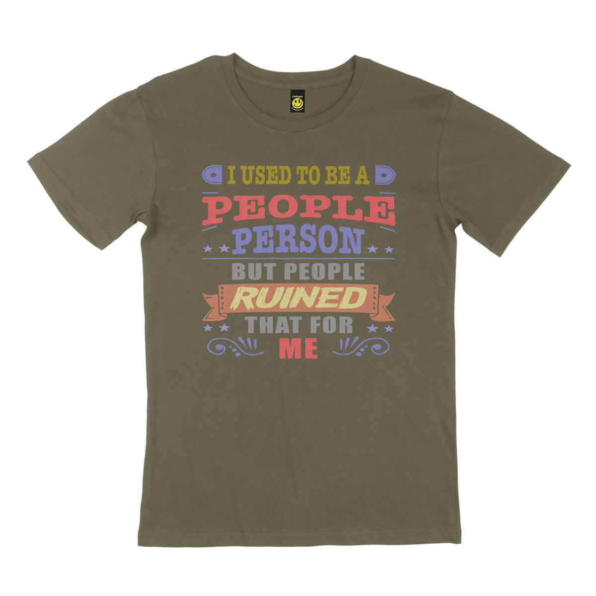 I used to be a people person, but people ruined that for me. STREET TEE