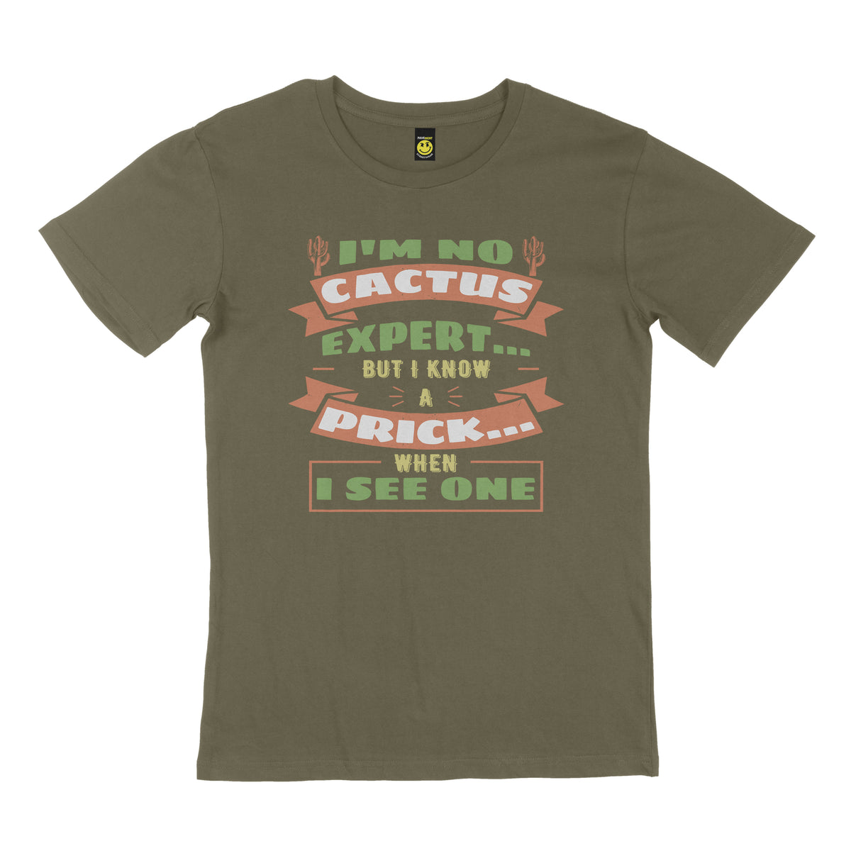 I'm no cactus, but I know a prick when I see one. STREET TEE